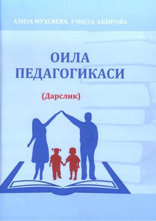 -adabiyot Muxsiyeva A, Abirova U Oila Pedagogikasi darslik