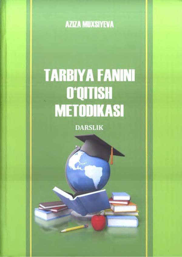 Muxsiyeva A. Tarbiya fanini o'qitish metodikasi