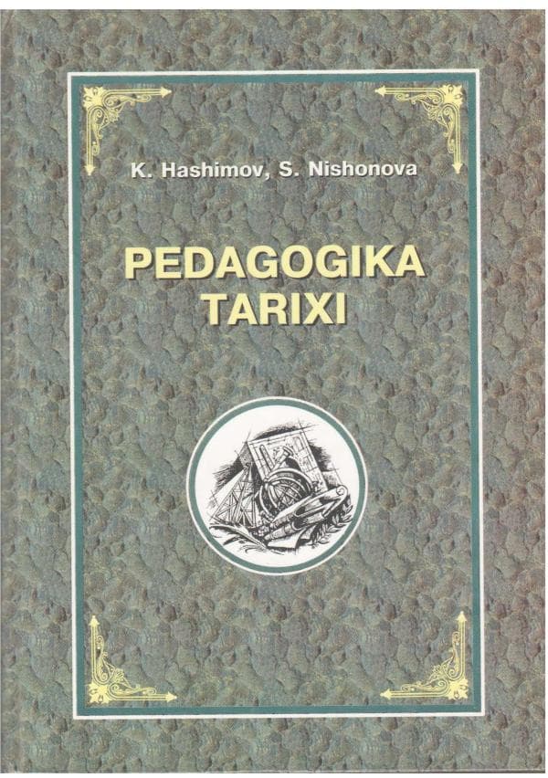 Hoshimov Komiljon. Pedagogika tarixi Darslik. Q2K.Hashimov, S.Nishonova. – T.Alisher Navoiy nomidagi O‘zbekiston Milliy kutubxonasi nashriyoti. . –