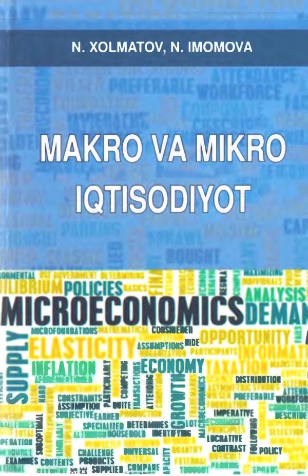 Mikro va makroiqtisodiyot, N.Xolmatov. N.lmomova.