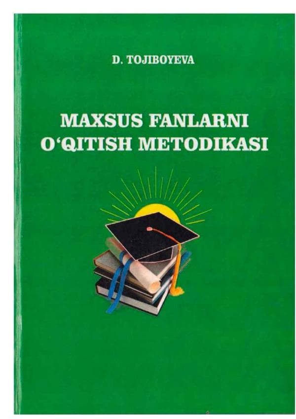 Tojiboyeva D. Maxsus fanlarni oʻqitish metodikasi.