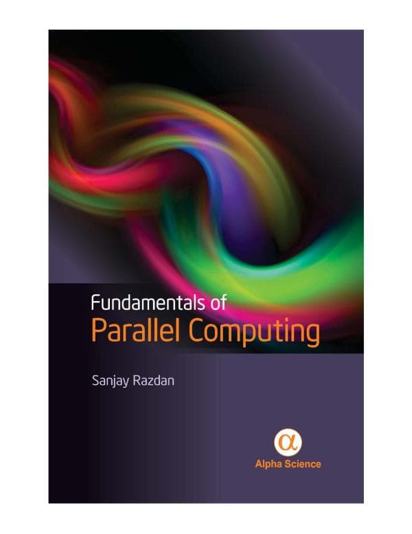 Sanjay Razdan. Fundamentals of Parallel Computing.