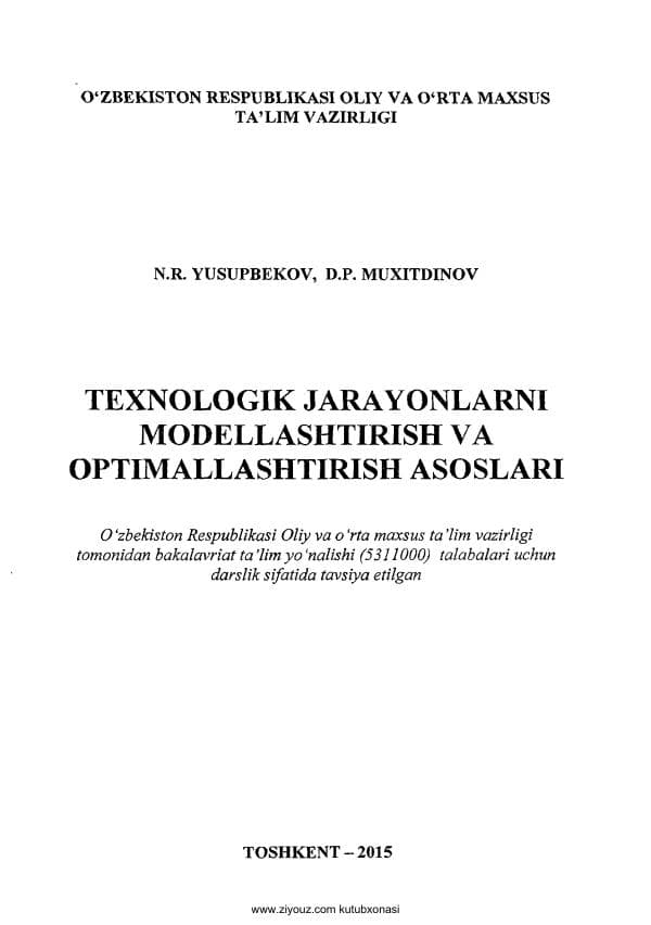 N.R. YUSUPBEK. Texnologik jarayonlarni modellashtirish va optimallashtirish asoslari.