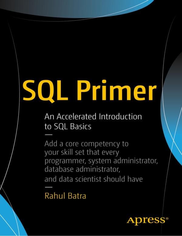 Rahul Batra. SQL Primer An Accelerated introduction to SQL Basics. Gurgaon, India. . –p 194.