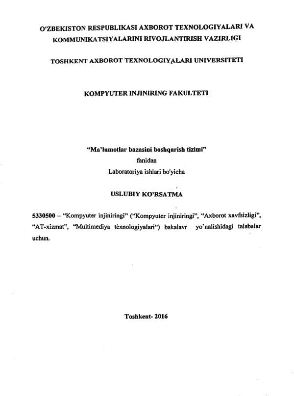 Usmonov J.T., Xo‘jaqulov T.A. Ma’lumotlar bazasini boshqarish tizimi fanidan laboratoriya ishlarini bajarish bo‘yicha uslubiy ko‘rsatma - T.  TATU, . - 55 b.