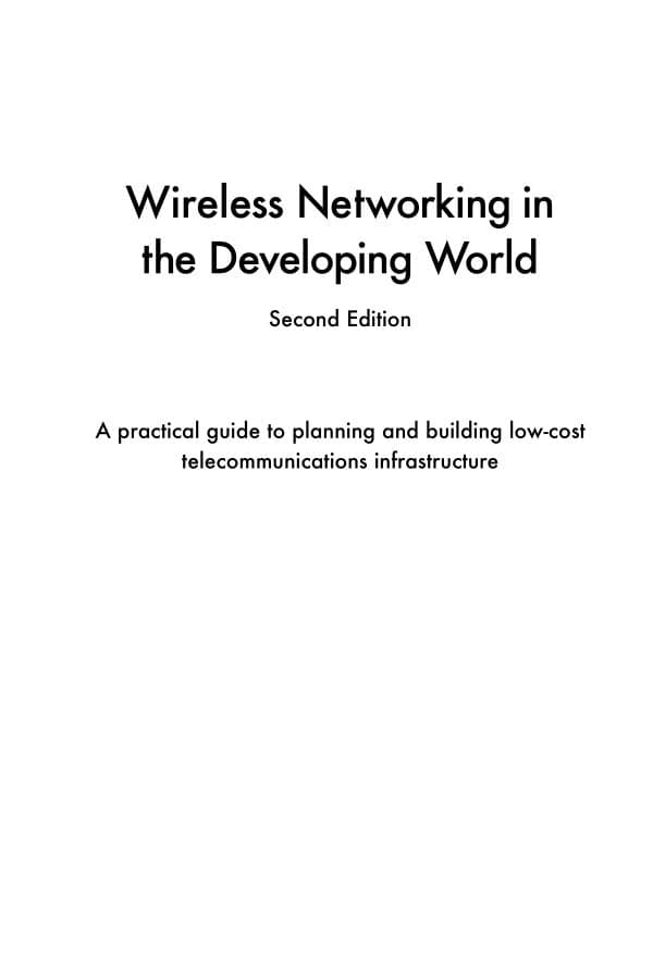 Rey, A., Wireless Networking in the Developing World. Second Edition. ,