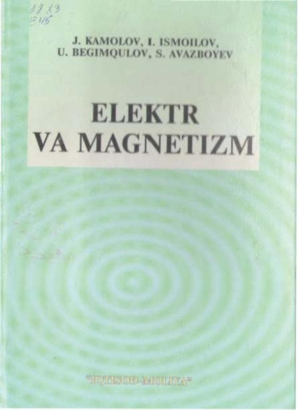 J.Kamolov.Elektr va magnitizm.