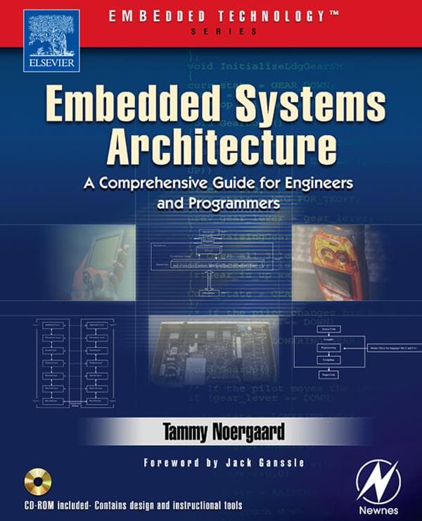 Tammy Noergaard. Embedded Systems Architecture A Comprehensive Guide for Engineers and Programmers.