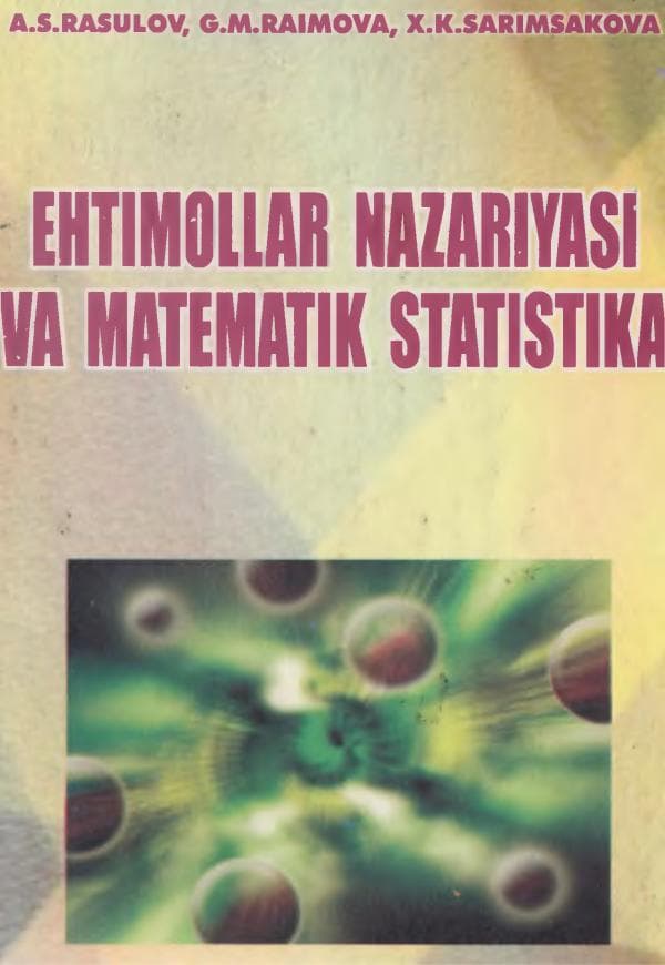 A.S.Rasulov, G.M.Raimova, X.K.Sarimsakova  Ehtimollar nazariyasi va matematik statistika