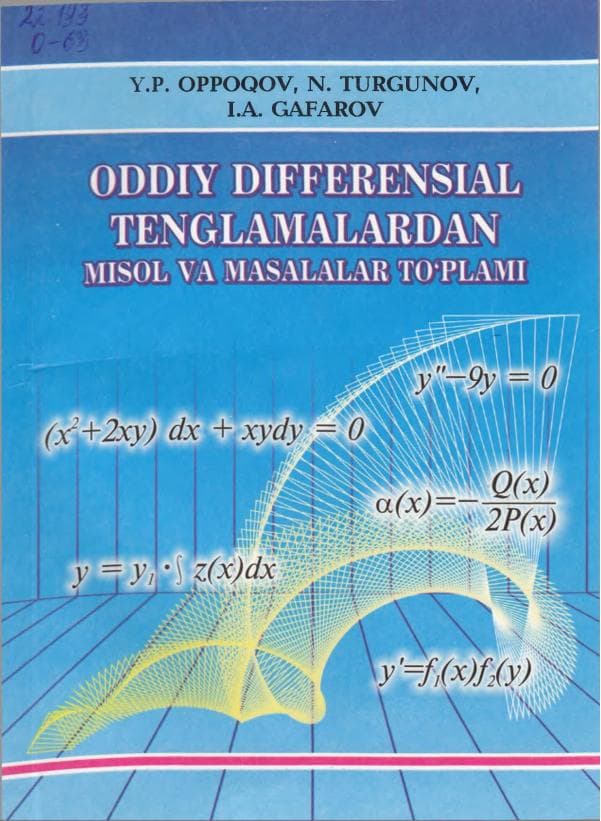Y.P.Oppoqov, N.Turgunov, I.A.Gafarov Oddiy differensial tenglamalardan