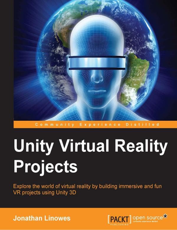 Jonathan Linowes. Unity Virtual Reality Projects. Packt Publishing,
