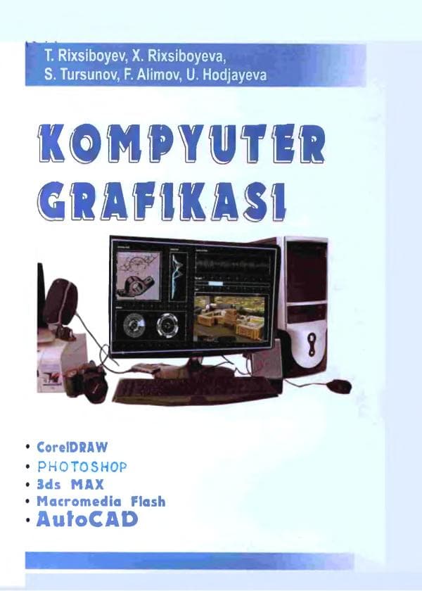 Alimov F, Rixsiboyeva F, Tursunov S, Xodjayeva U, Rixsiboyev T. Kompyuter grafikasi. -Toshkent Tafakkur qanoti, . -304 b.