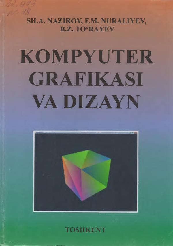 Nazirov Sh.A., Nuraliev F.M, To‘raev B.Z. Kompyuter grafikasi va dizayn, Toshkent,