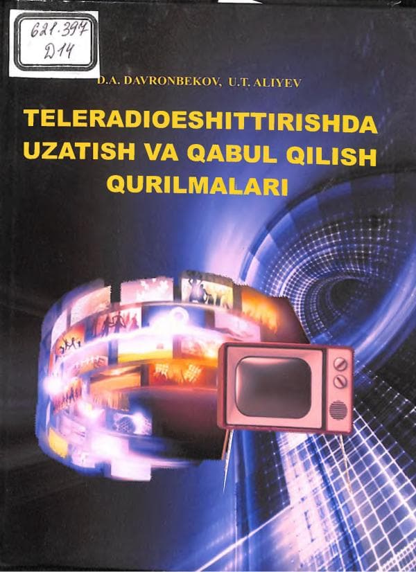 D.A.Davronbekov,Teleradioeshittirishda  uzatish  va  qabul  qilish qurilmalari,