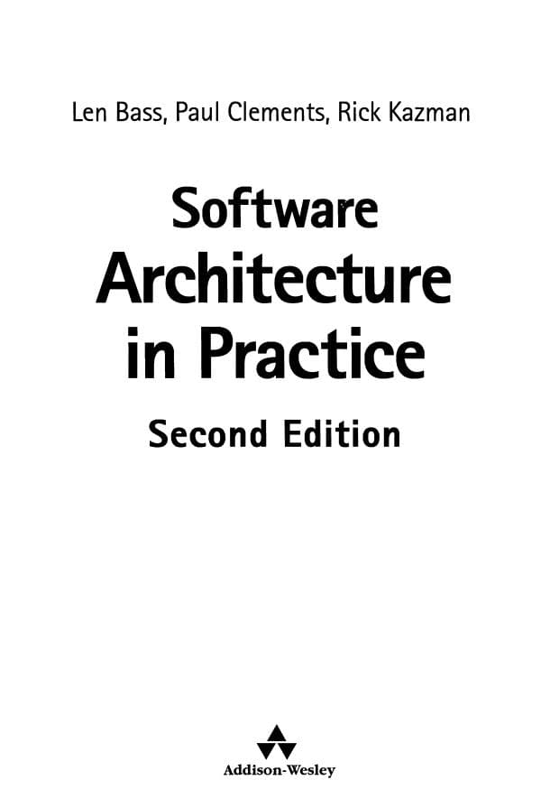Len Bass, Paul Clements, Rick Kazman. Software architecture in practice. Addison Wesley Second Edition,