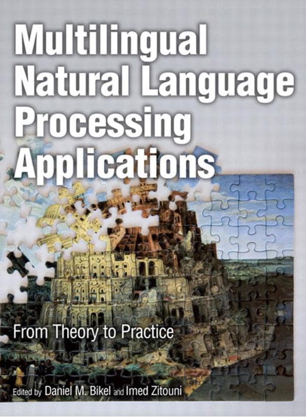 Daniel M. Bikel Imed Zitouni. Multilingual Natural Language Processing Applications.