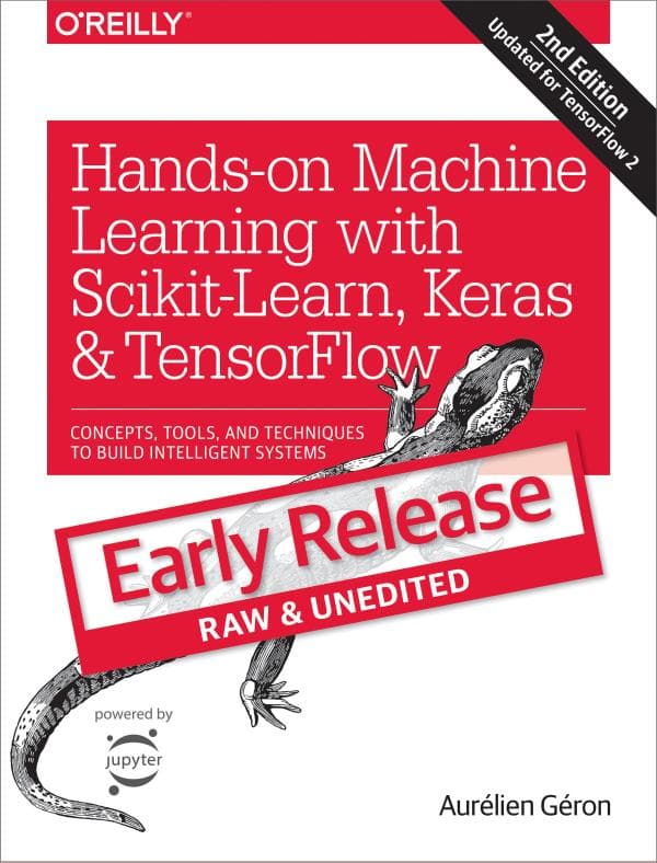 Aurelian Geron, Hands on Machine Learning with Scikit-Learn Keras&Tensorflow ,