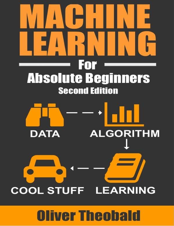 Oliver Theobald, “Machine Learning for Absolute Beginners”, second edition,