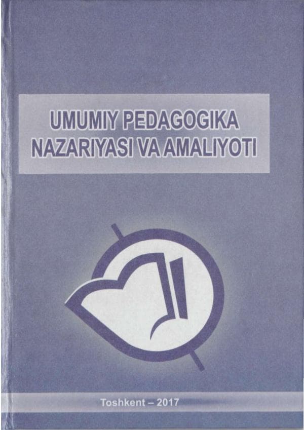 B.X.Xodjayev Umumiy pedagogika nazariyasi va amaliyoti. Darslik.